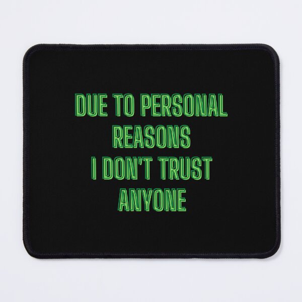 Item preview, due to personal reasons, I don't trust anyone - teen quotes designed and sold by kozetin.