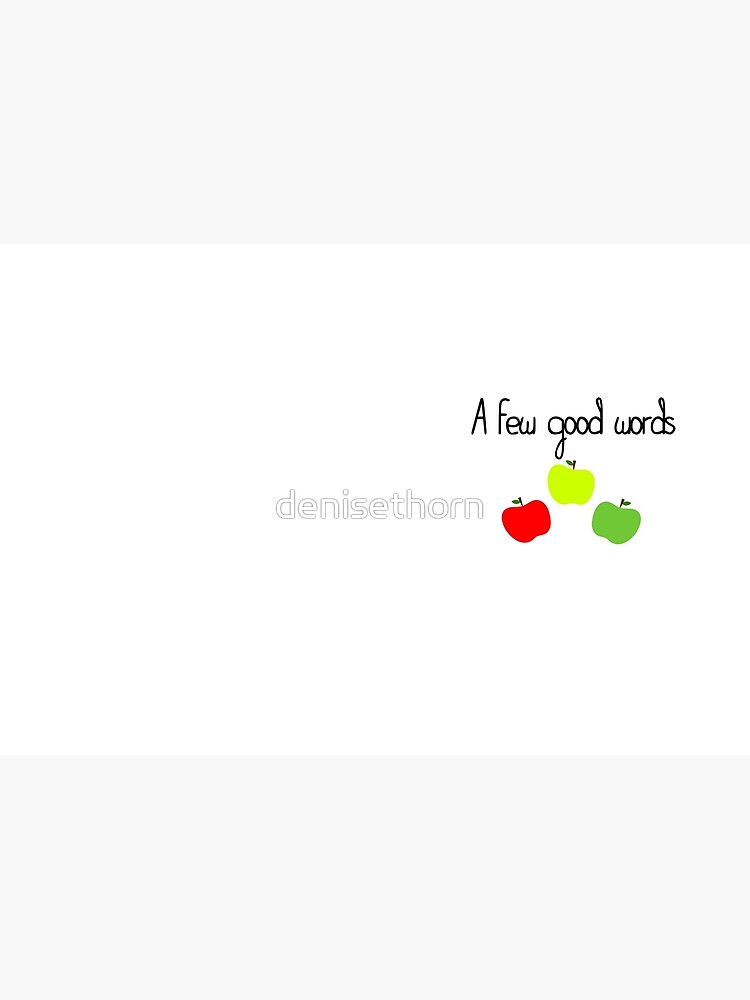 A Few Good Words by denisethorn