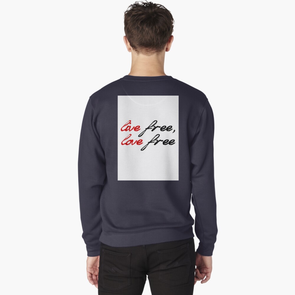 Live Free, Love Free Pullover Sweatshirt