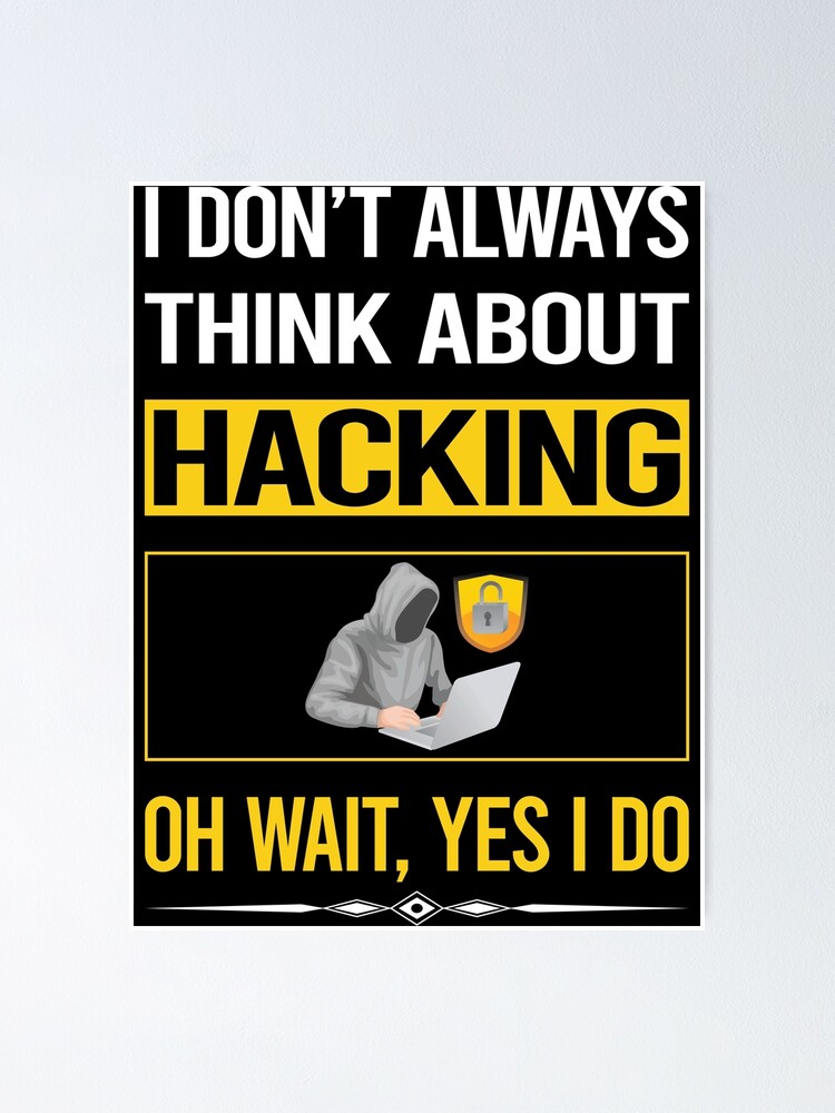 "Funny Yes I Do Hacking Hack Hacker" Poster for Sale by kempsatpusop
