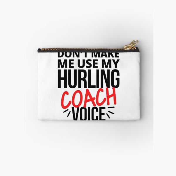 Item preview, Don't make me use my hurling coach voice designed and sold by TheGreenGoat.