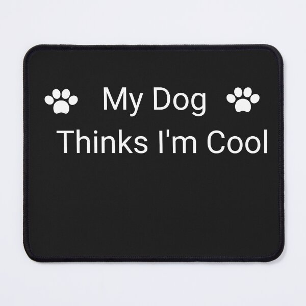 Item preview, My dog thinks i'm cool. A quirky dog design. designed and sold by Doggymadness.