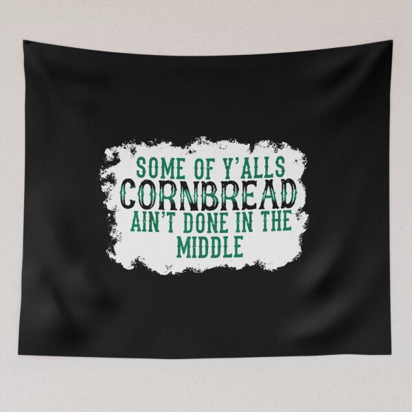 Item preview, Some Of Y'alls Cornbread Ain't Done In The Middle designed and sold by Bjar Hani.