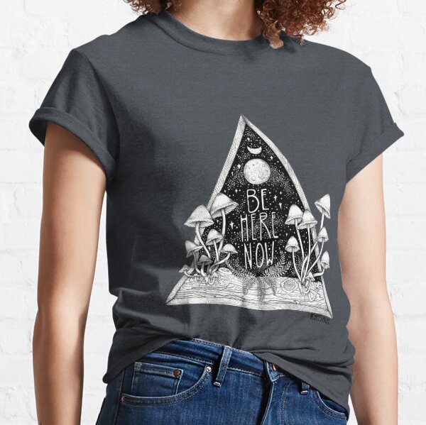 Be Here Now || Zen typography mushroom illustration  Classic T-Shirt