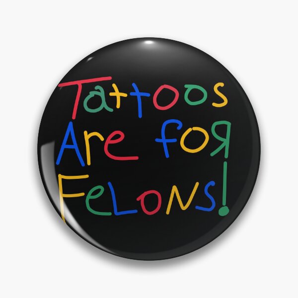 Item preview, Tattoos Are For Felons! designed and sold by PeterGignac.