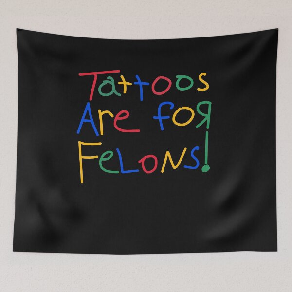 Item preview, Tattoos Are For Felons! designed and sold by PeterGignac.