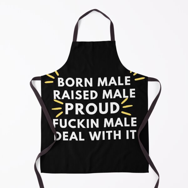 Item preview, Born Male Raised Male Proud Fuckin Male Deal With It designed and sold by Redone Dzn.