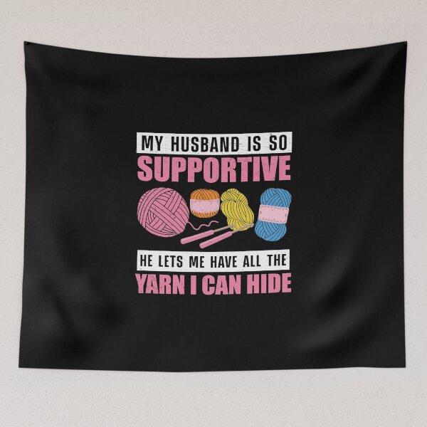 Item preview, My Husband Is So Supportive Funny Crocheting Yarn designed and sold by StrongShirts.