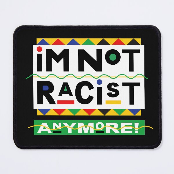 Item preview, I'm Not Racist Anymore! designed and sold by PeterGignac.