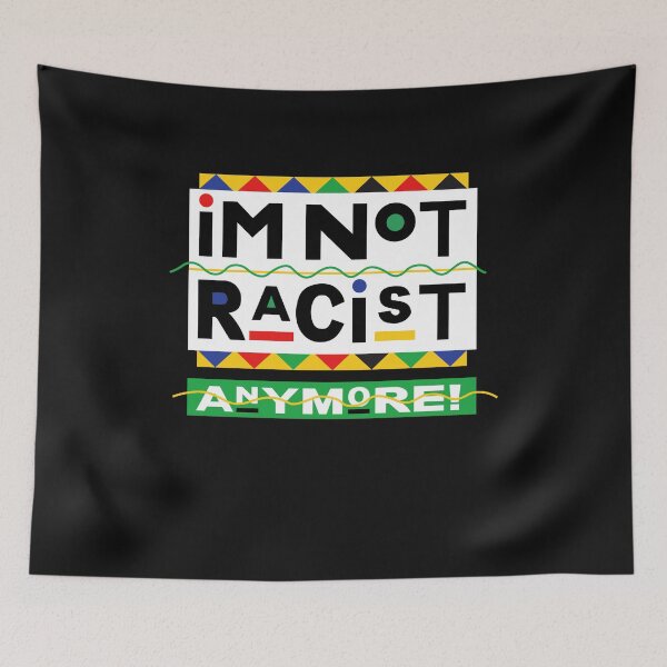 Item preview, I'm Not Racist Anymore! designed and sold by PeterGignac.