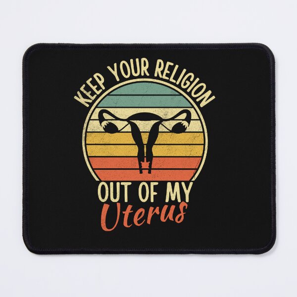 Item preview, Keep Your Religion Out Of My Uterus designed and sold by PeterGignac.