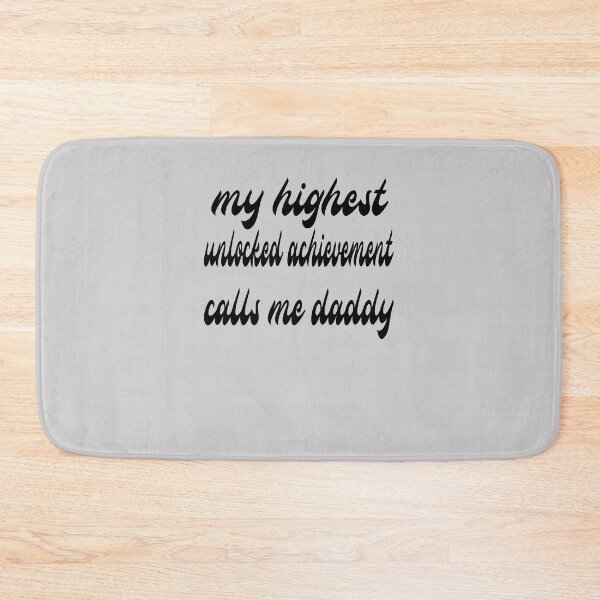 Item preview, My Highest Unlocked Achievement Calls Me Daddy designed and sold by SydneyLoving.