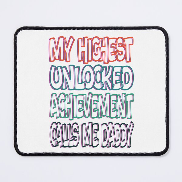Item preview, My Highest Unlocked Achievement Calls Me Daddy designed and sold by SydneyLoving.