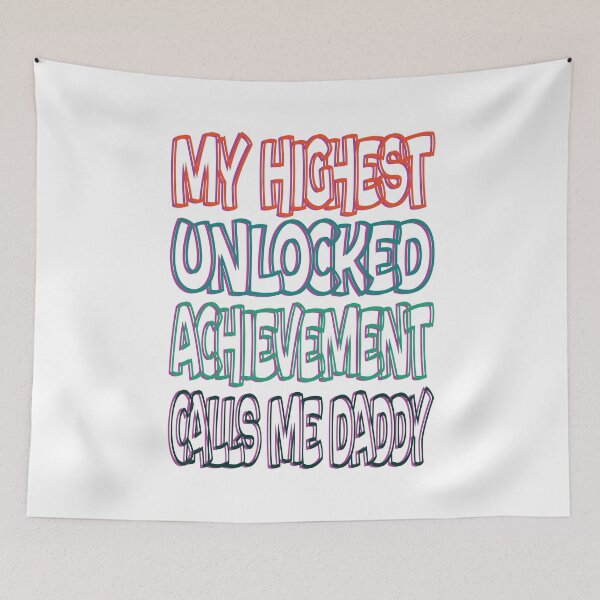 Item preview, My Highest Unlocked Achievement Calls Me Daddy designed and sold by SydneyLoving.
