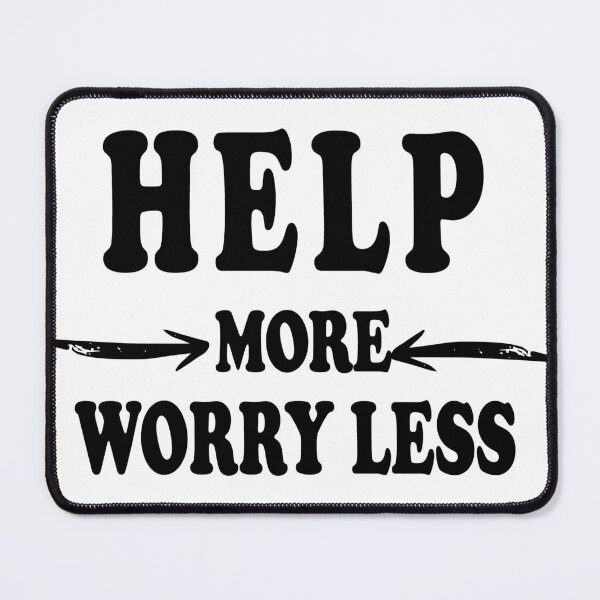 Item preview, Funny Helpers Quote ,Help More Worry Less,Cool Quotes for Helpers designed and sold by BestTshirtArt.