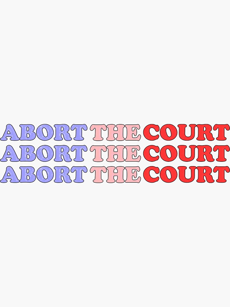 quot Abort the Court Abort the Supreme Court Abortions Rights Pro