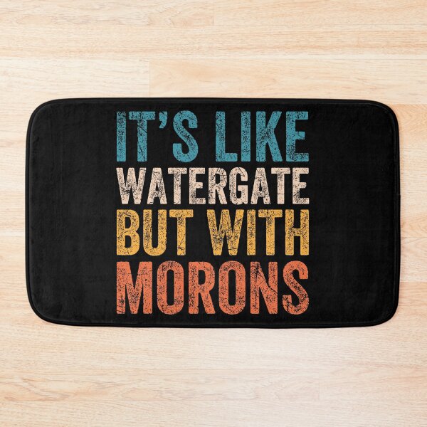 Item preview, It's Like Watergate But With Morons Funny Impeach Trump  designed and sold by RosannaArt.