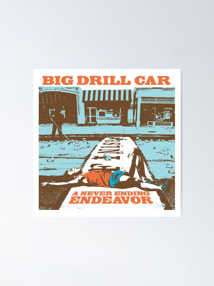 Big Drill Car Never Ending Endeavor | Poster