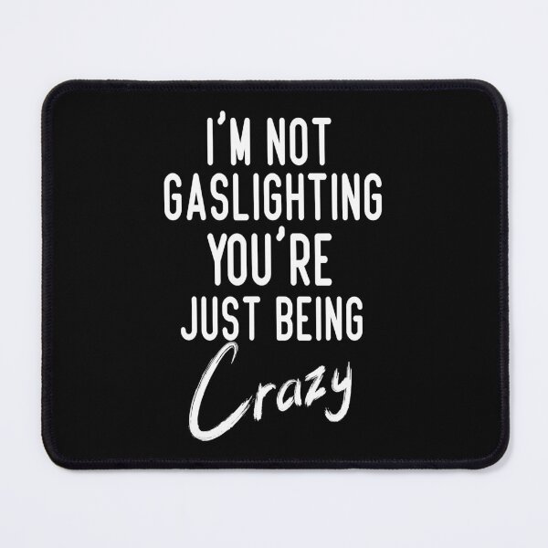 Item preview, I Am Not Gaslighting You're Just Crazy designed and sold by HamzaStore15.