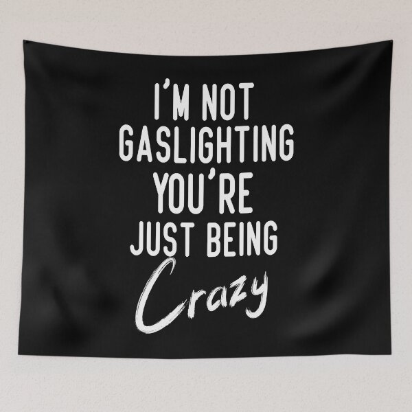 Item preview, I Am Not Gaslighting You're Just Crazy designed and sold by HamzaStore15.