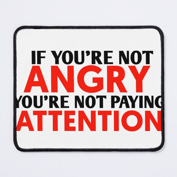 Item preview, If Youre Not Angry Youre Not Paying Attention designed and sold by Tema EL.