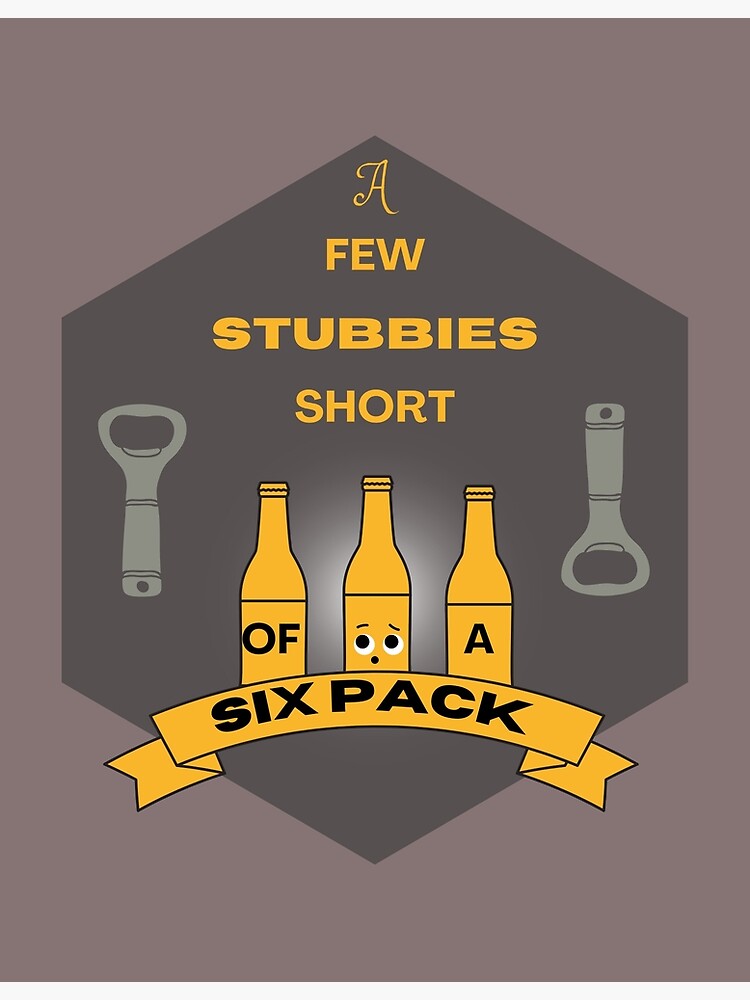 a-few-stubbies-short-of-a-six-pack-funny-and-classic-aussie-saying