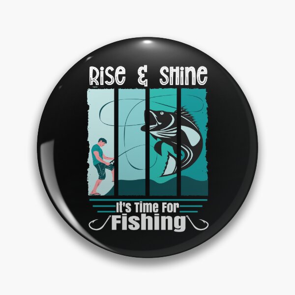 Item preview, Funny Expression Rise & Shine It is Time For Fishing Angler designed and sold by CharJens.