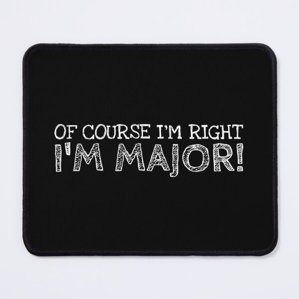 Item preview, Of Course I’m Right I’m Major Funny Personalized Name designed and sold by MariosNydras.