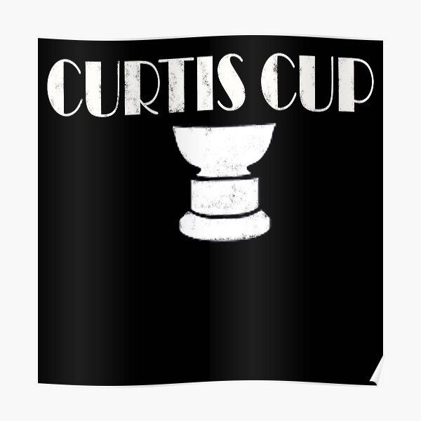 "Curtis Cup" Poster for Sale by Poucepouce Redbubble