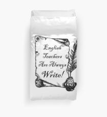 English Teachers are Always Write! Duvet Cover