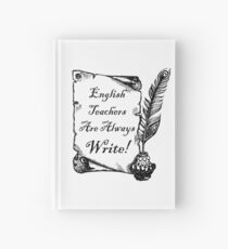 English Teachers are Always Write! Hardcover Journal