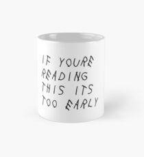 If you're reading this it's too early Mug
