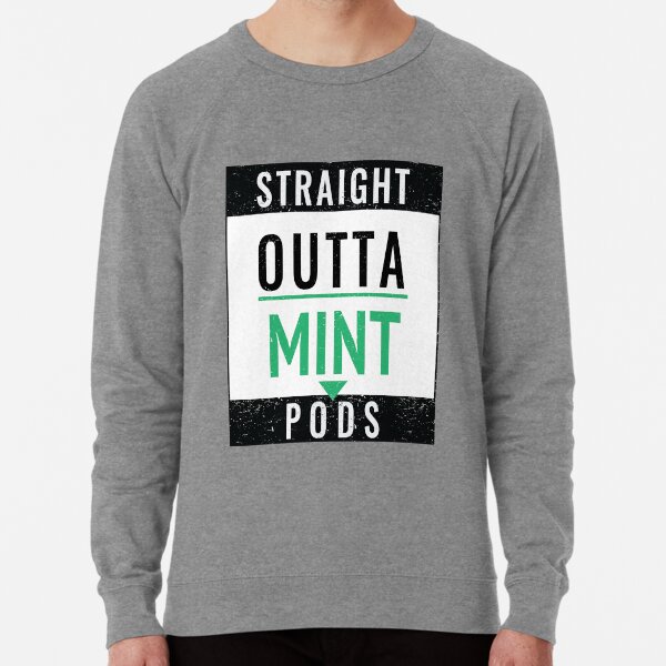 Straight Outta Mint Pods V2 Long Version Lightweight Sweatshirt