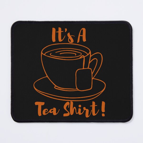 Item preview, It's A Tea Shirt - Cute T-Shirt Design For Tea Lover - Gift For Tea Addict / Tea Lover designed and sold by Kenny789.