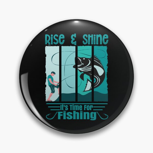 Item preview, Funny Expression Rise & Shine It is Time For Fishing Angler designed and sold by CharJens.