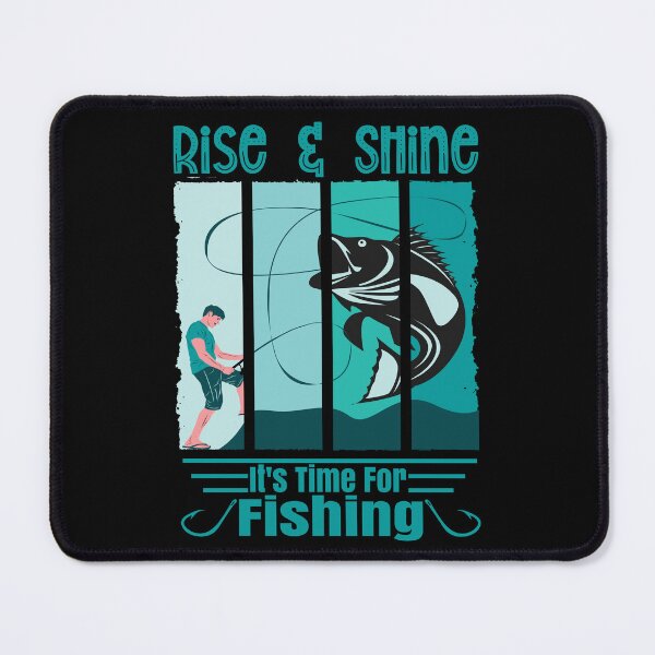 Item preview, Funny Expression Rise & Shine It is Time For Fishing Angler designed and sold by CharJens.