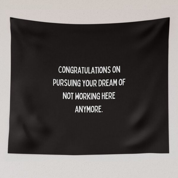Item preview, Congratulations on pursuing your dream of not working here anymore designed and sold by kjatrendytees.