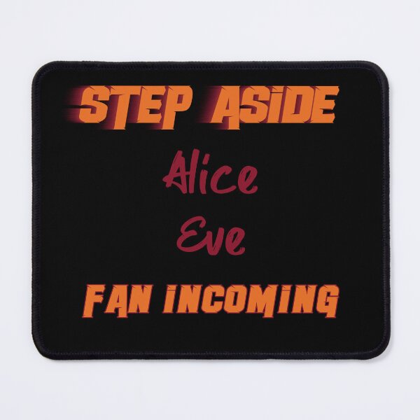 Item preview, Alice Eve - Step Aside, incoming fan designed and sold by 2Girls1Shirt.