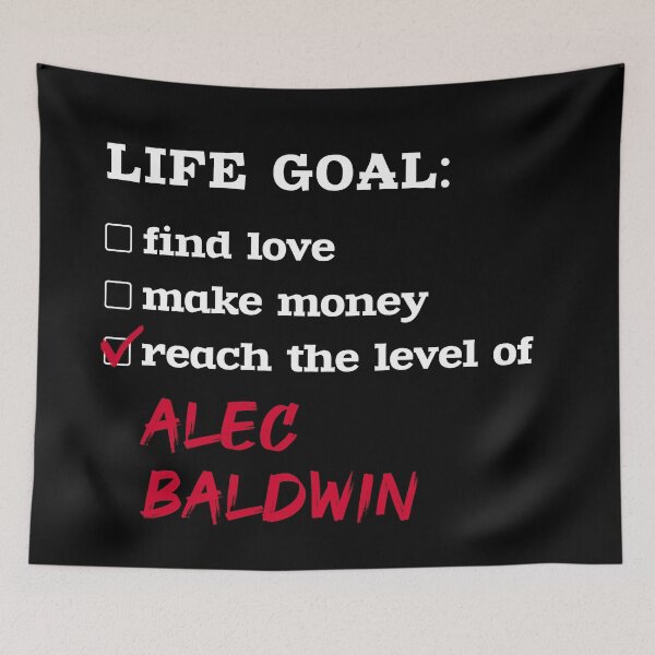 Item preview, Alec Baldwin - Life goal designed and sold by 2Girls1Shirt.