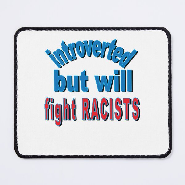 Item preview, Introverted But Will Fight Racists designed and sold by SydneyLoving.
