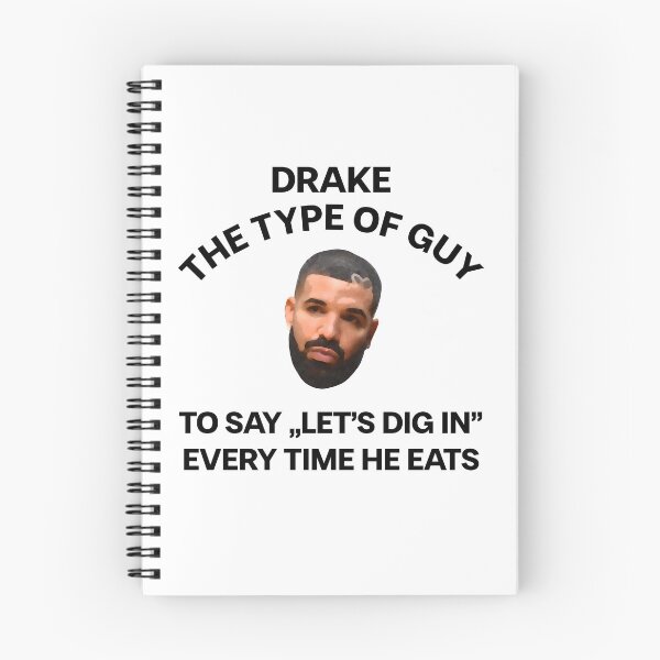 Item preview, DRAKE THE TYPE OF GUY TO SAY LET'S DIG IN EVERY TIME HE EATS MEME designed and sold by mjtcrp.
