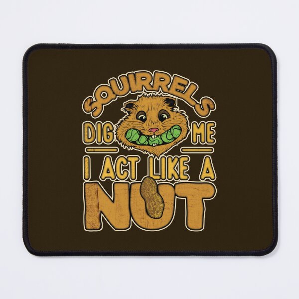 Item preview, Squirrels Dig Me - I Act Like a Nut Vintage Rodent Joke Quote designed and sold by CRHPOD20.