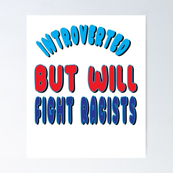Item preview, Introverted But Will Fight Racists designed and sold by SydneyLoving.