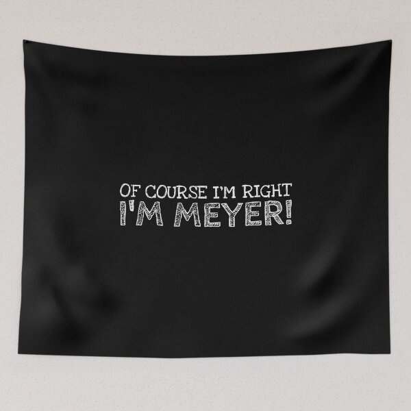 Item preview, Of Course I’m Right I’m Meyer Funny Personalized Name designed and sold by MariosNydras.