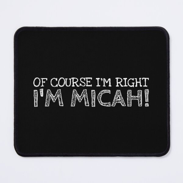 Item preview, Of Course I’m Right I’m Micah Funny Personalized Name designed and sold by MariosNydras.