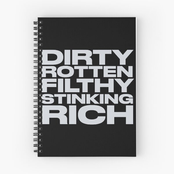Item preview, Dirty Rotten Filthy Stinking Rich designed and sold by pineconebutter.