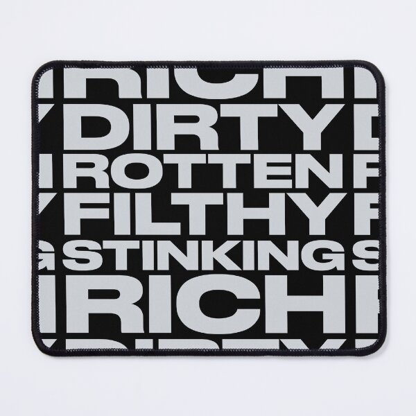 Item preview, Dirty Rotten Filthy Stinking Rich designed and sold by pineconebutter.