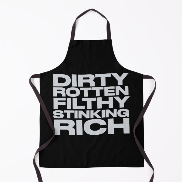 Item preview, Dirty Rotten Filthy Stinking Rich designed and sold by pineconebutter.