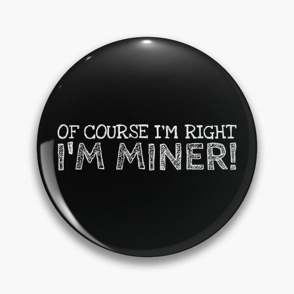 Item preview, Of Course I’m Right I’m Miner Funny Personalized Name designed and sold by MariosNydras.