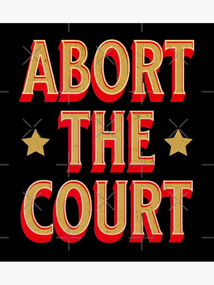 quot Abort The Court quot Sticker for Sale by LunaRae05 Redbubble
